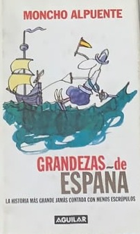Grandezas de España: La historia más grande jamás contada con menos escrúpulos / Tapa Dura