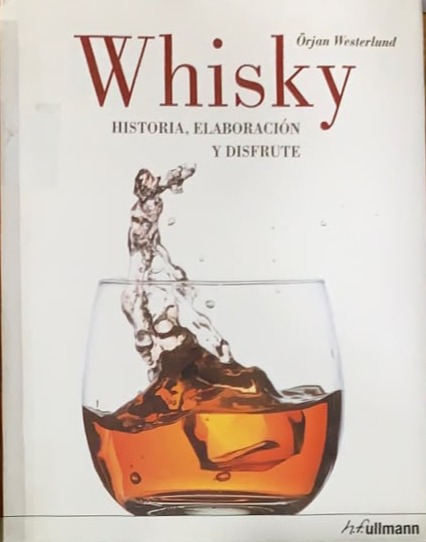 Whisky: Historia, elaboración y disfrute / Tapa Dura