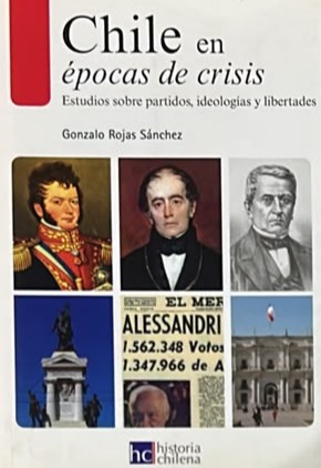 Chile en épocas de crisis: Estudios sobre partidos, ideologías y libertades