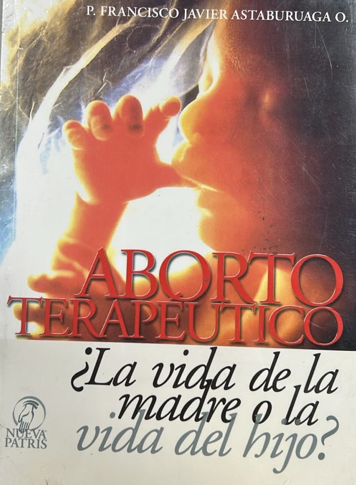 Aborto terapéutico: ¿La vida de la madre o la vida del hijo?
