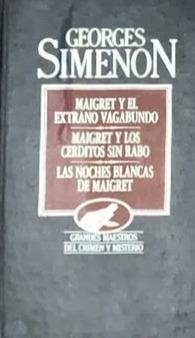 Maigret y el extraño vagabundo - Maigret y los cerditos sin rabo - Las noches blancas de Maigret (47) / Tapa Dura