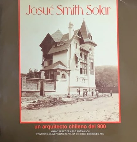 Josué Smith Solar: un arquitecto chileno del 900 