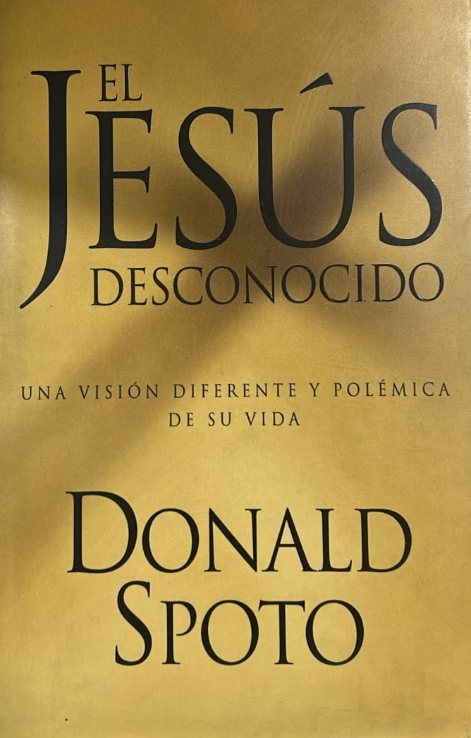 El Jesús desconocido: Una visión diferente y polémica de su vida / Tapa Dura