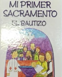 Mi Primer Sacramento: El Bautizo / Tapa Dura