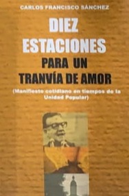 Diez estaciones para un tranvía de amor (manifiesto cotidiano en tiempos de la Unidad popular)