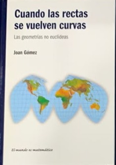 Cuando las rectas se vuelven curvas: La geometrías no euclideas / Tapa Dura