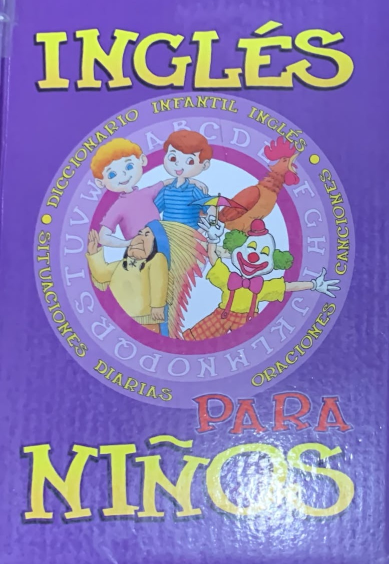 Inglés para niños: Diccionario infantil inglés - Oraciones - Canciones - Situaciones diarias (SIN CD) / Tapa Dura