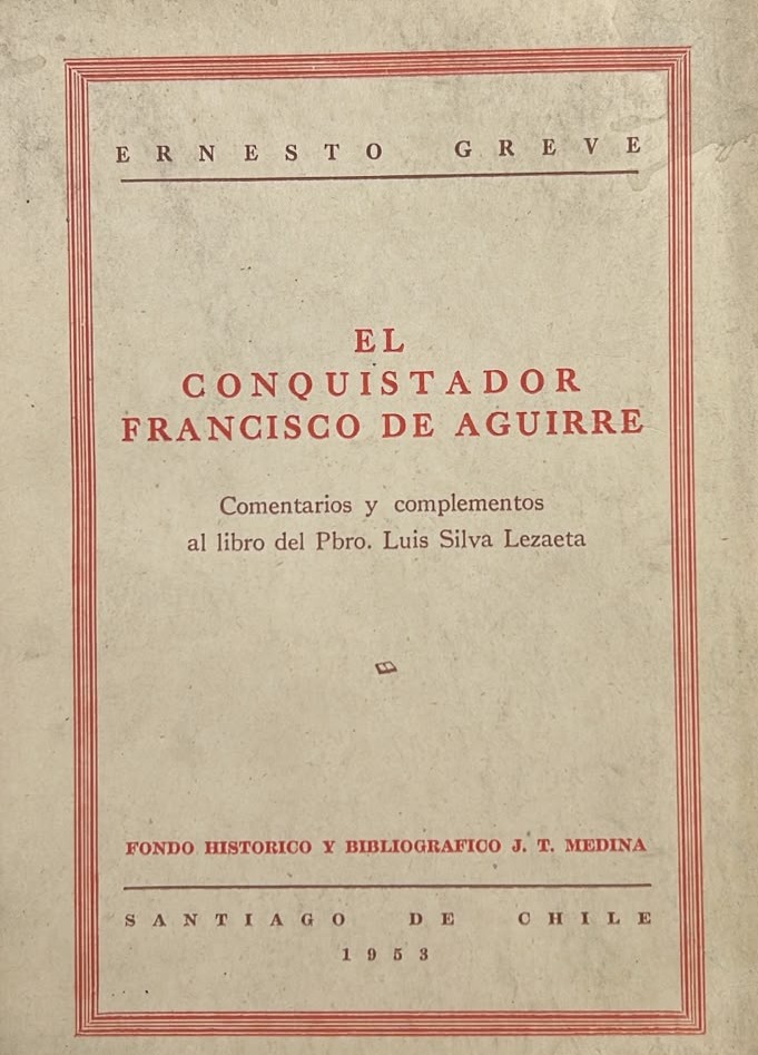 El conquistador Francisco de Aguirre: Comentarios y complementos