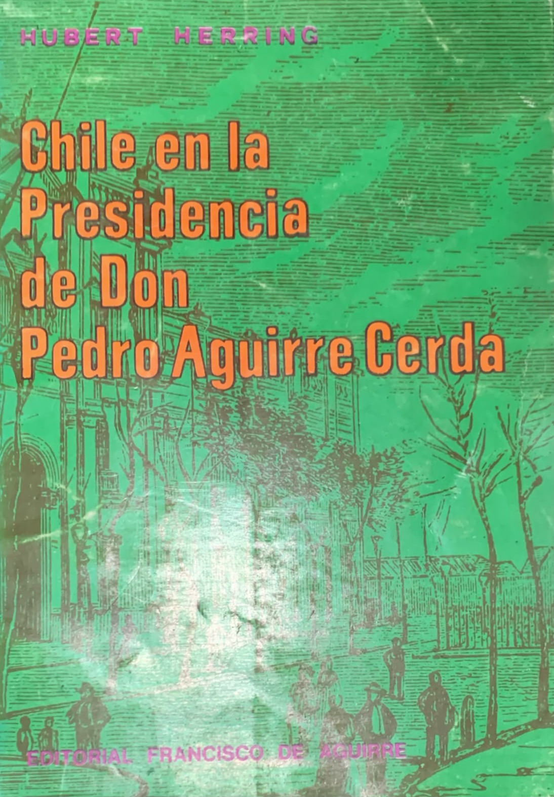 Chile en la Presidencia de Don Pedro Aguirre Cerda