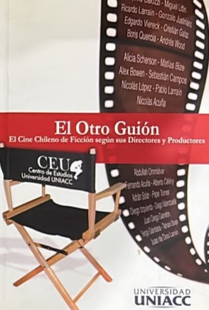 El otro guión: El cine chileno de ficción según sus directores y productores