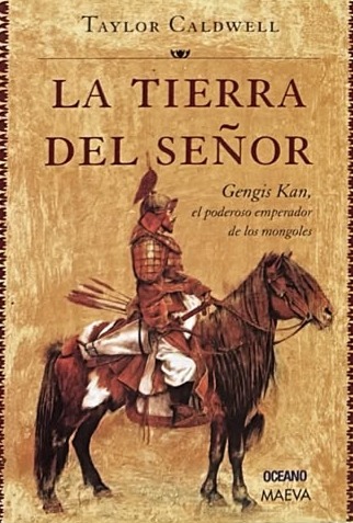 La tierra del señor: Gengis Kan, el poderoso emperador de los mongoles