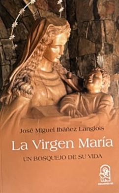 La Virgen María: Un bosquejo de su vida