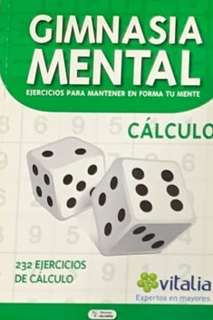 Gimnasia Mental: Cálculo (Ejercicios para mantener en forma tu mente)