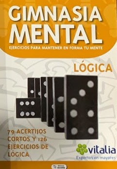 Gimnasia Mental: Lógica  (Ejercicios para mantener en forma tu mente)