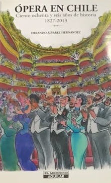 Ópera en Chile: Ciento ochenta y seis años de historia 1827-2013
