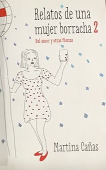 Relatos de una mujer borracha 2: de amor y otras fiestas