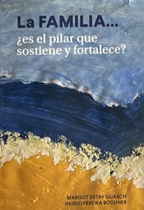 La familia… ¿es el pilar que sostiene y fortalece?