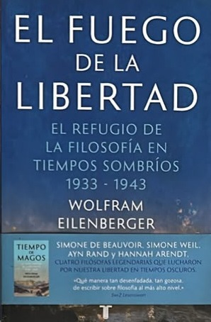 El fuego de la libertad: El refugio de la filosofía en tiempos sombríos, 1933-1943