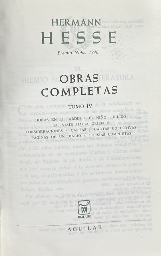 Obras completas, Tomo IV: Horas en el jardín; El niño tullido; El viaje hacia Oriente; Consideraciones; Cartas; Cartas colectivas; Páginas de un diario; Poesías completas / Tapa Dura