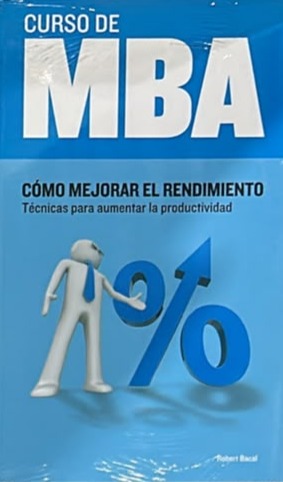 Curso de MBA: Cómo mejorar el rendimiento: Técnicas para aumentar la productividad