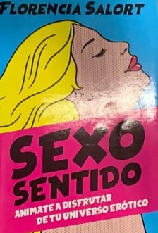 Sexo Sentido: Anímate a disfrutar de tu universo erótico 
