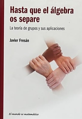 Hasta que el álgebra os separe: La teoría de grupos y sus aplicaciones / Tapa Dura