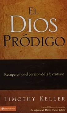El Dios pródigo: Recuperemos el corazón de la fe cristiana / Tapa Dura
