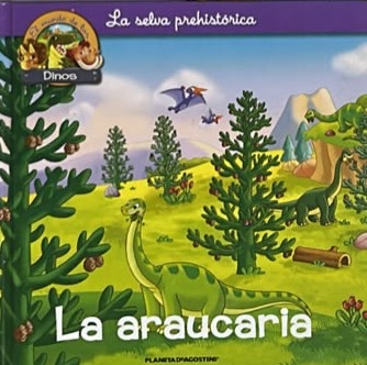 La araucaria: La selva prehistórica / Tapa Dura