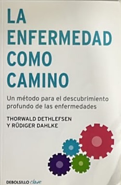 La enfermedad como camino: Un método para el descubrimiento profundo de las enfermedades