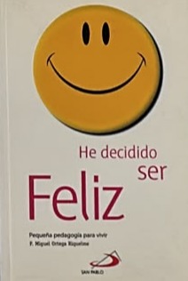 He decidido ser feliz: Pequeña pedagogía para vivir