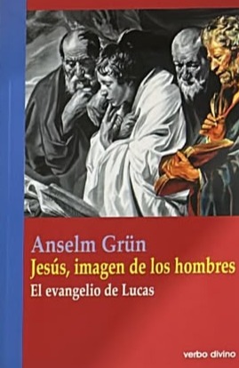 Jesús, imagen de los hombres: El evangelio de Lucas