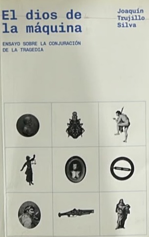 El dios de la máquina: Ensayo sobre la conjuración de la tragedia