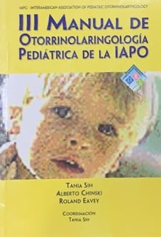 III Manual de Otorrinolaringología Pediátrica de la IAPO