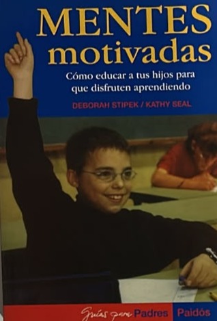 Mentes motivadas: Cómo educar a tus hijos para que disfruten aprendiendo