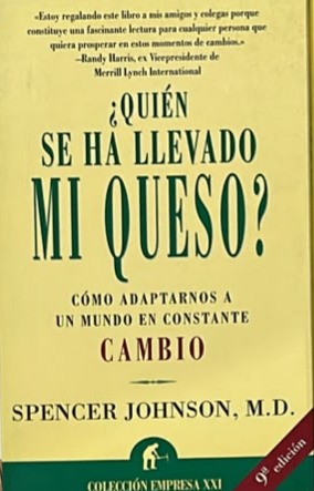 ¿Quién se ha llevado mi queso?: Cómo adaptarnos a un mundo en constante cambio