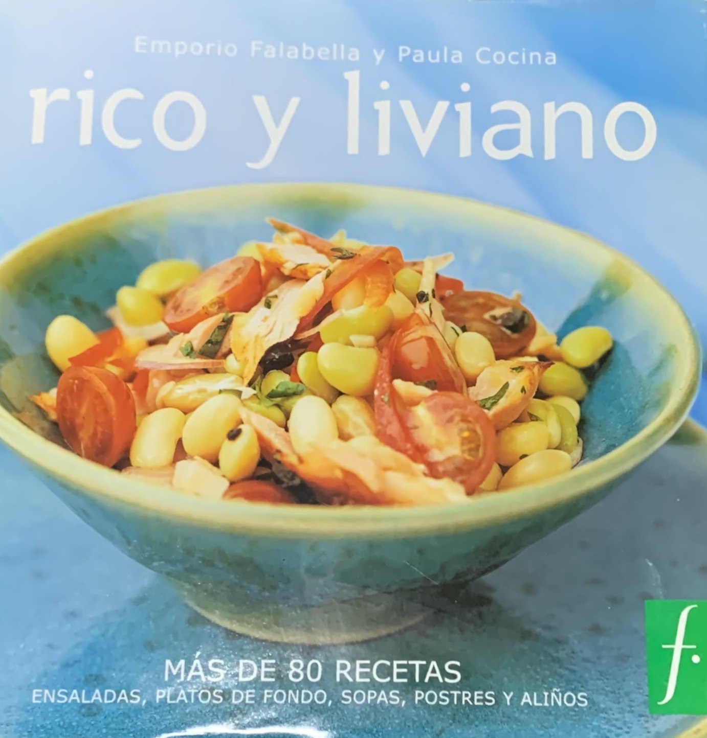 Rico y liviano: Más de 80 recetas (ensaladas, platos de fondo, sopas, postres, y aliños) / Tapa Dura