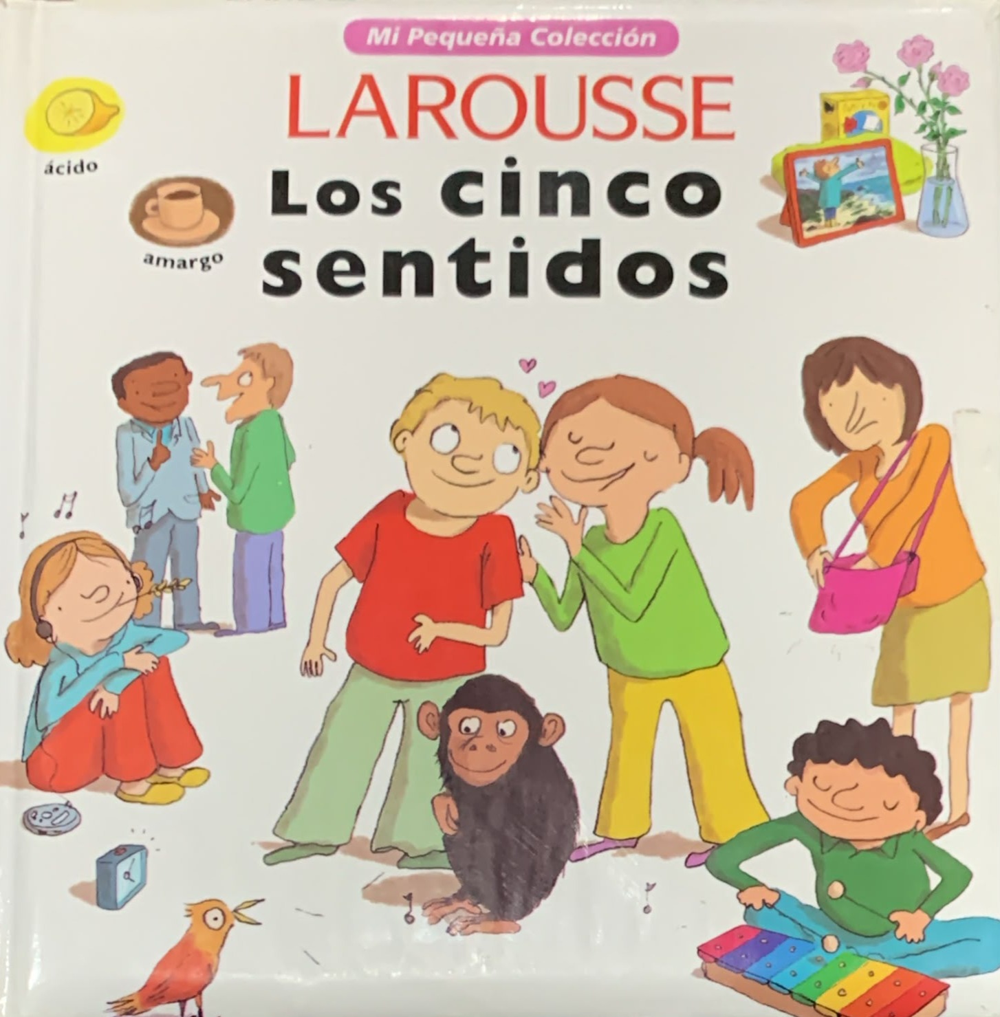 Mi pequeña colección Larousse: Los cinco sentidos / Tapa Dura