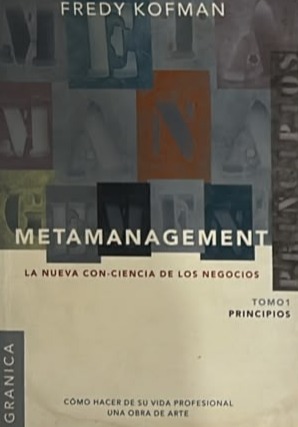 Metamanagement: La nueva con-ciencia de los negocios, Tomo 1: Principios