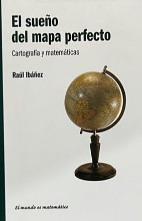 El sueño del mapa perfecto: Cartografía y matemáticas / Tapa Dura