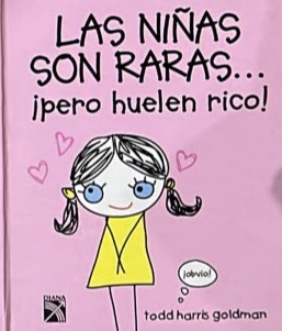 Las niñas son raras... ¡pero huelen rico! / Tapa Dura