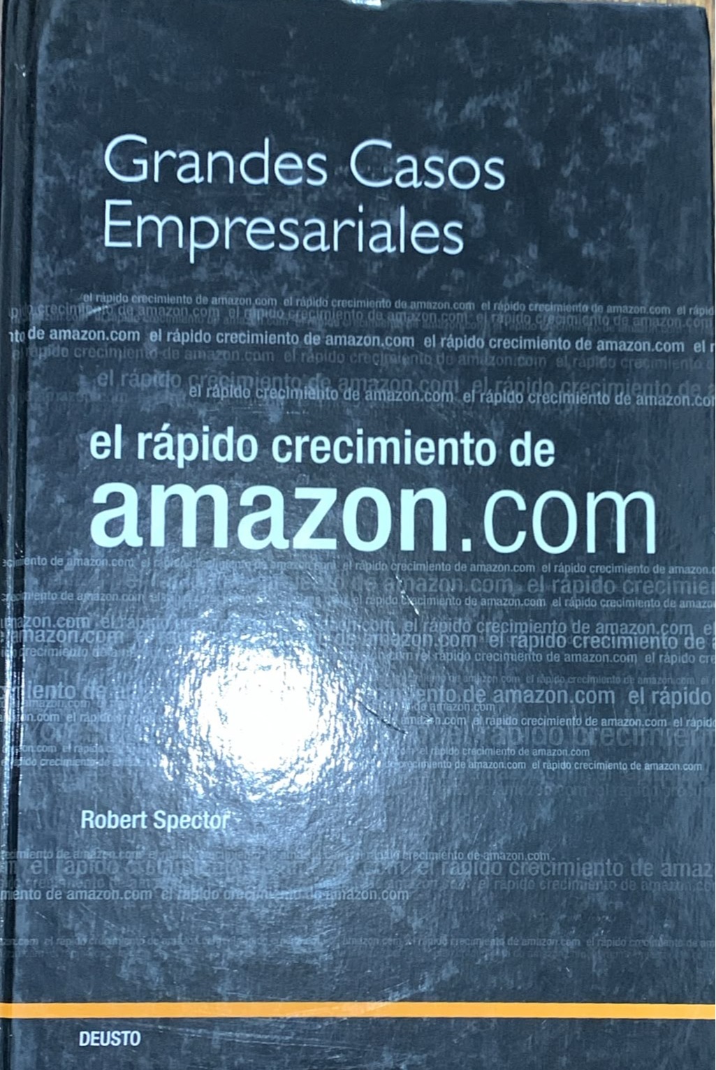 Grandes casos empresariales: El rápido crecimiento de Amazon.com / Tapa Dura