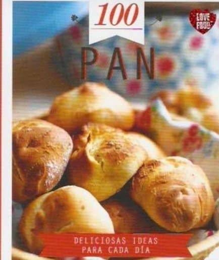 100 Pan: deliciosas ideas para cada día / Tapa Dura