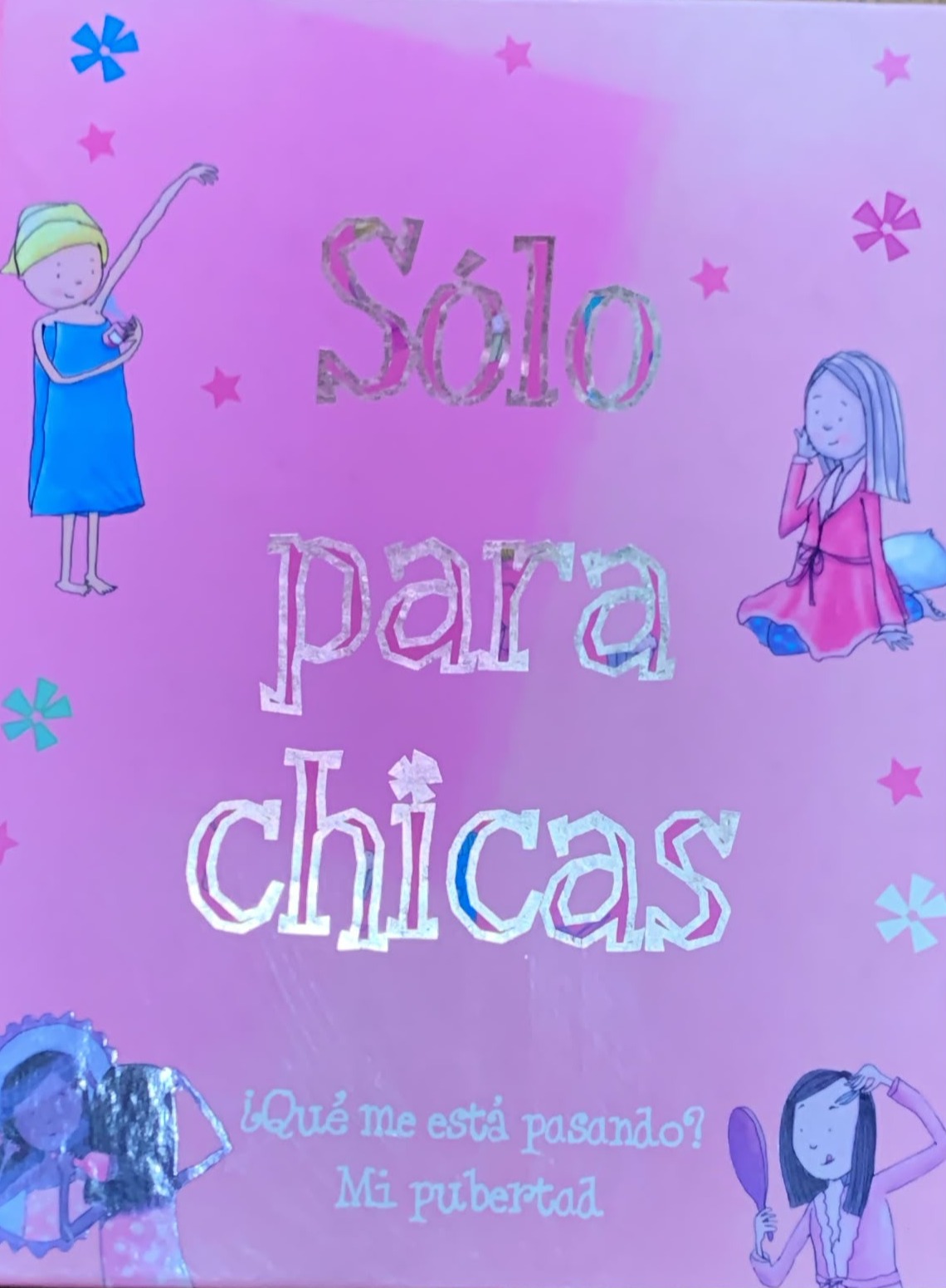 Sólo para chicas: ¿Qué me está pasando? Mi pubertad / Tapa Dura