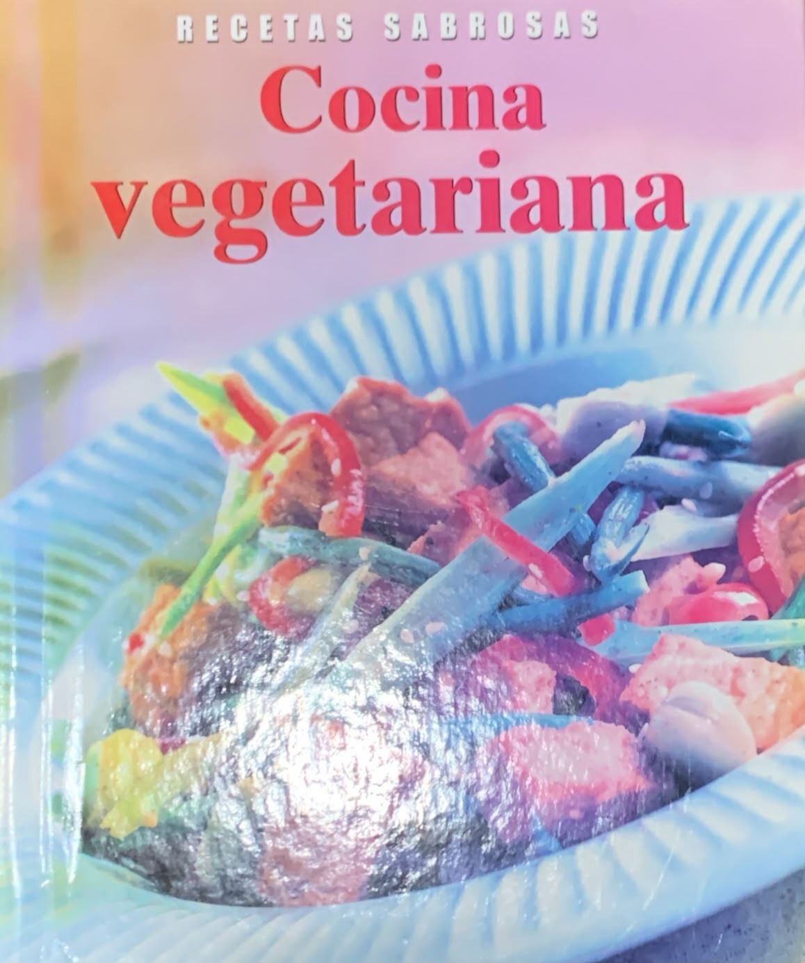 Cocina vegetariana: recetas sabrosas / Tapa Dura