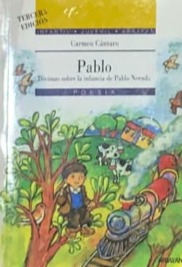 Pablo: décimas sobre la infancia de Pablo Neruda