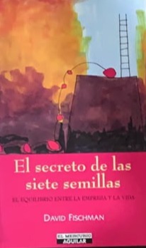 El secreto de las siete semillas : El equilibrio entre la empresa y la vida