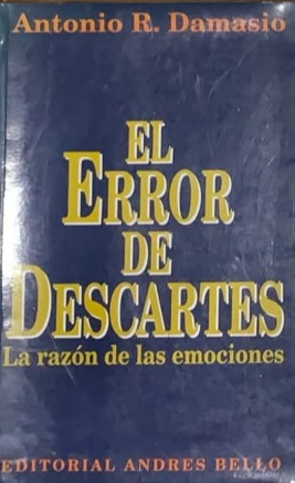 El error de Descartes: la razón de las emociones