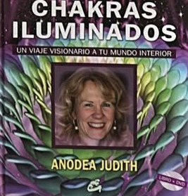 Chakras iluminados: Un viaje visionario a tu mundo interior / Tapa Dura