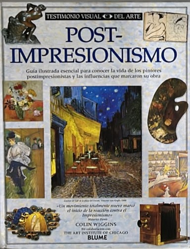 Post-Impresionismo: Guía ilustrada esencial para conocer la vida de los pintores postimpresionistas y las influencias que marcaron su obra / Tapa Dura