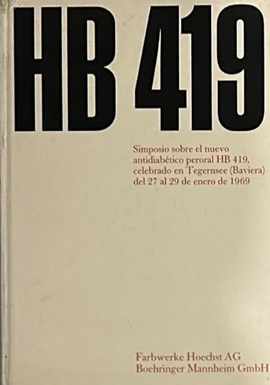 HB 419: Simposio sobre el nuevo antidiabético oral HB 419, celebrado en Tegernsee (Baviera) del 27 al 29 de enero de 1969 / Tapa Dura